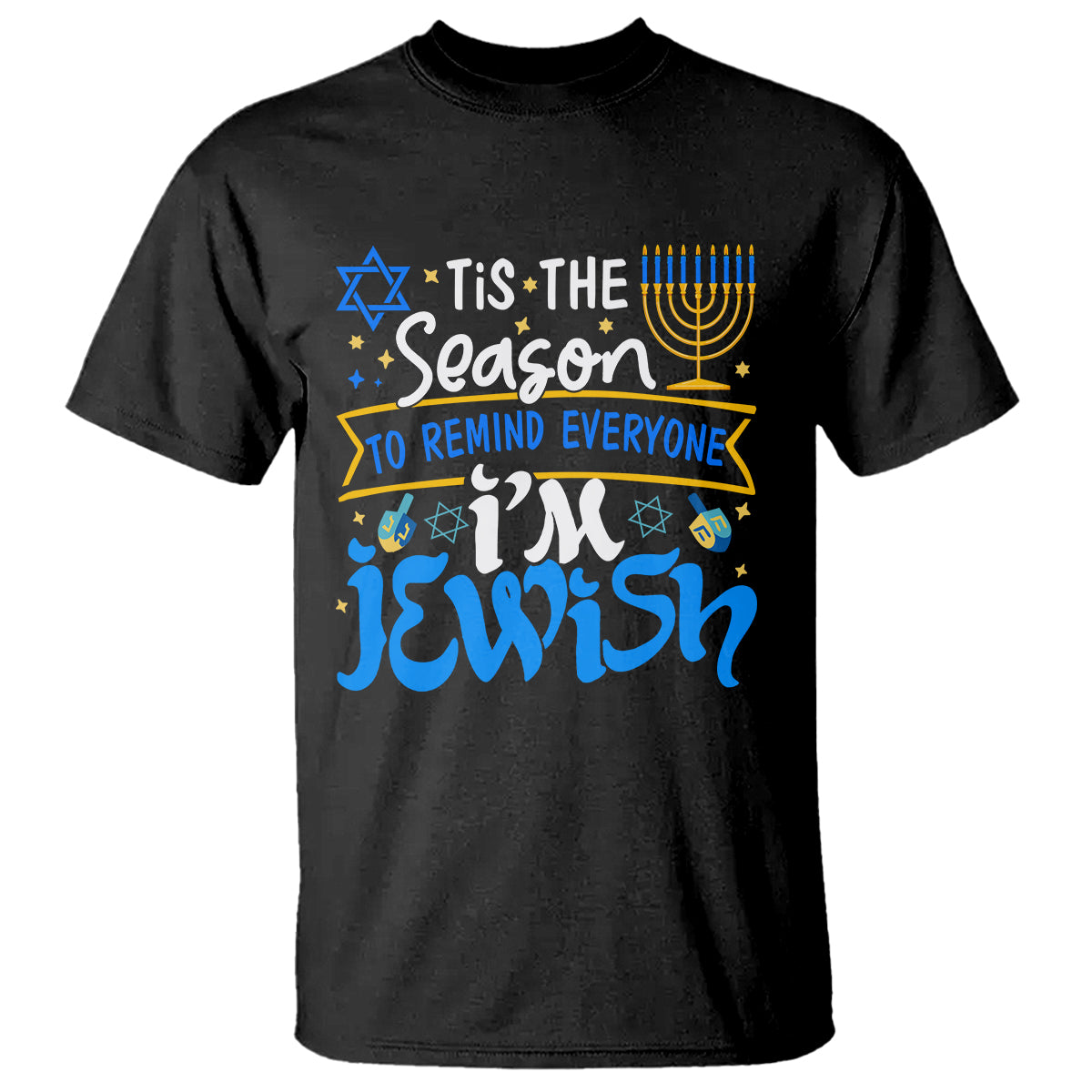 tis-the-season-to-remind-everyone-im-jewish-funny-hanukkah-t-shirt
