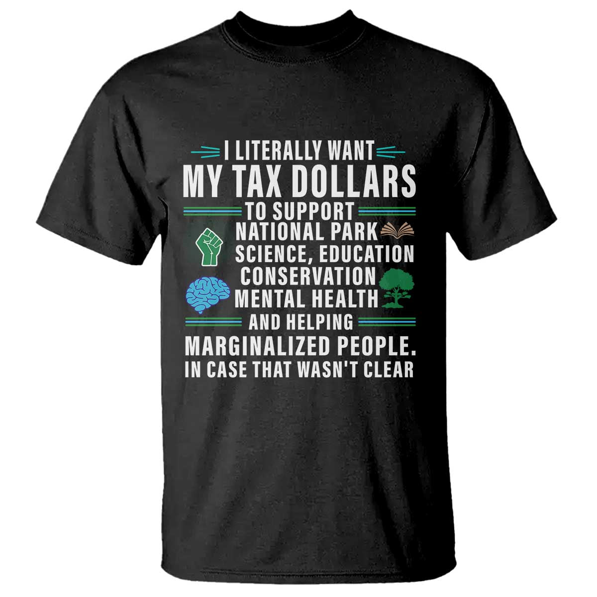 i-literally-want-my-tax-dollars-to-support-national-parks-t-shirt-in-case-that-wasnt-clear