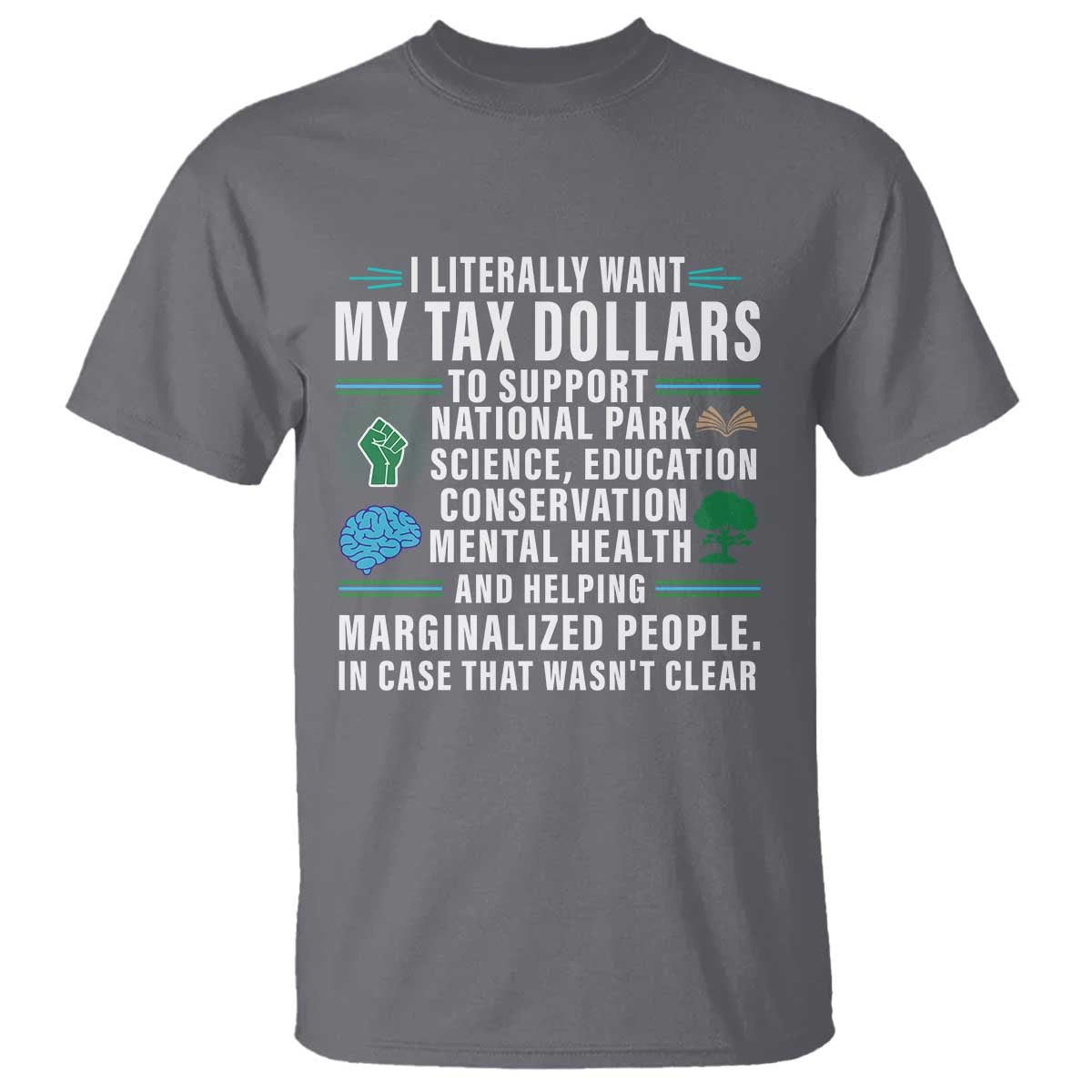 i-literally-want-my-tax-dollars-to-support-national-parks-t-shirt-in-case-that-wasnt-clear