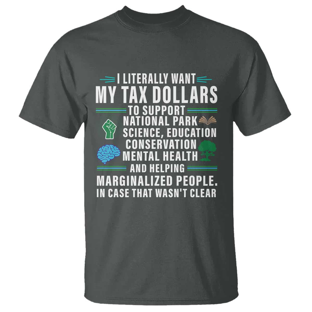 i-literally-want-my-tax-dollars-to-support-national-parks-t-shirt-in-case-that-wasnt-clear