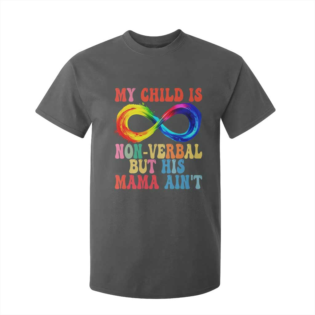 Autism Mom T Shirt For Kid My Child May Be Non verbal But His Mama Ain't Autism