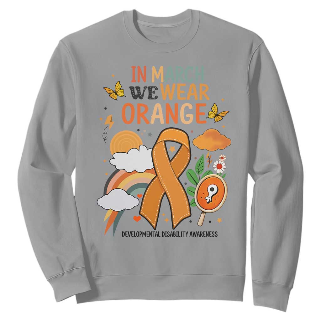 Developmental Disability Support Sweatshirt In March We Wear Orange