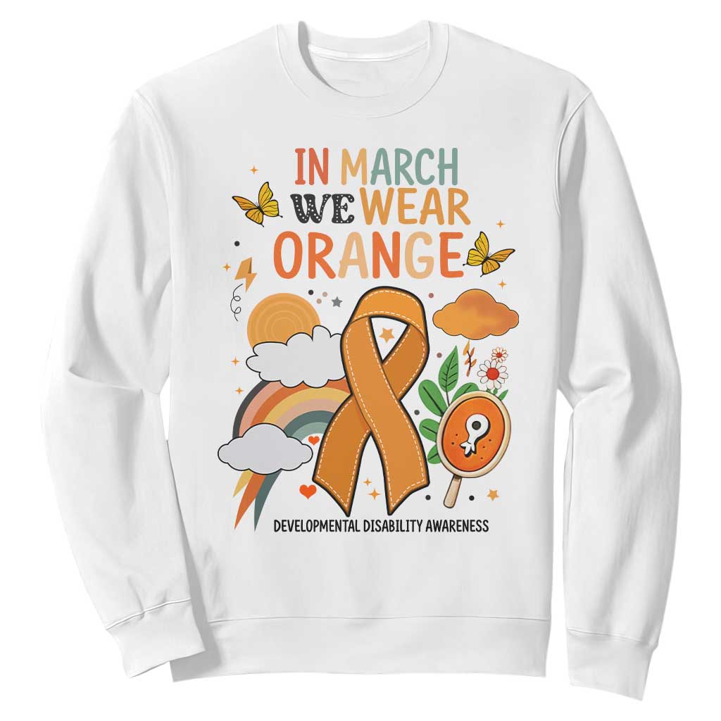 Developmental Disability Support Sweatshirt In March We Wear Orange