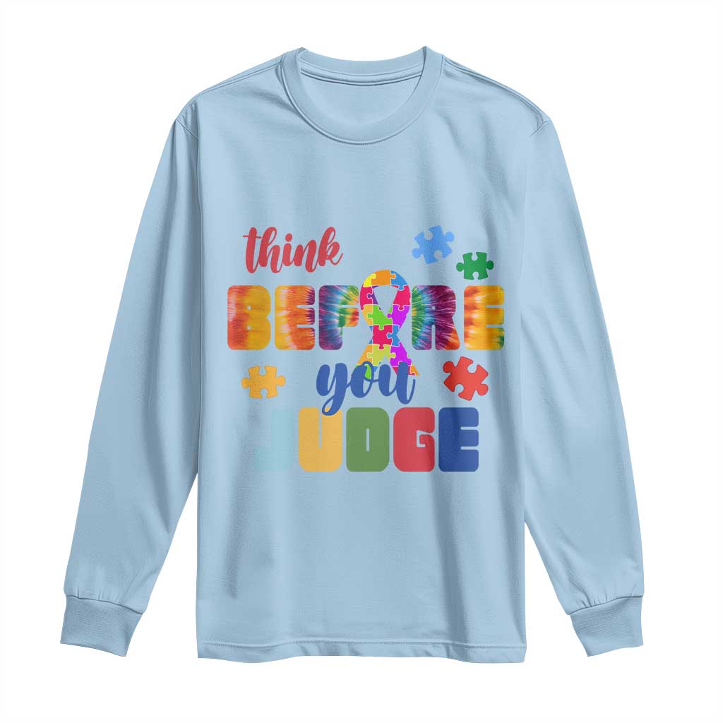 Autism Acceptance Long Sleeve Shirt Think Before You Judge Autistic Support