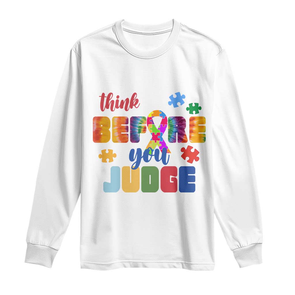 Autism Acceptance Long Sleeve Shirt Think Before You Judge Autistic Support