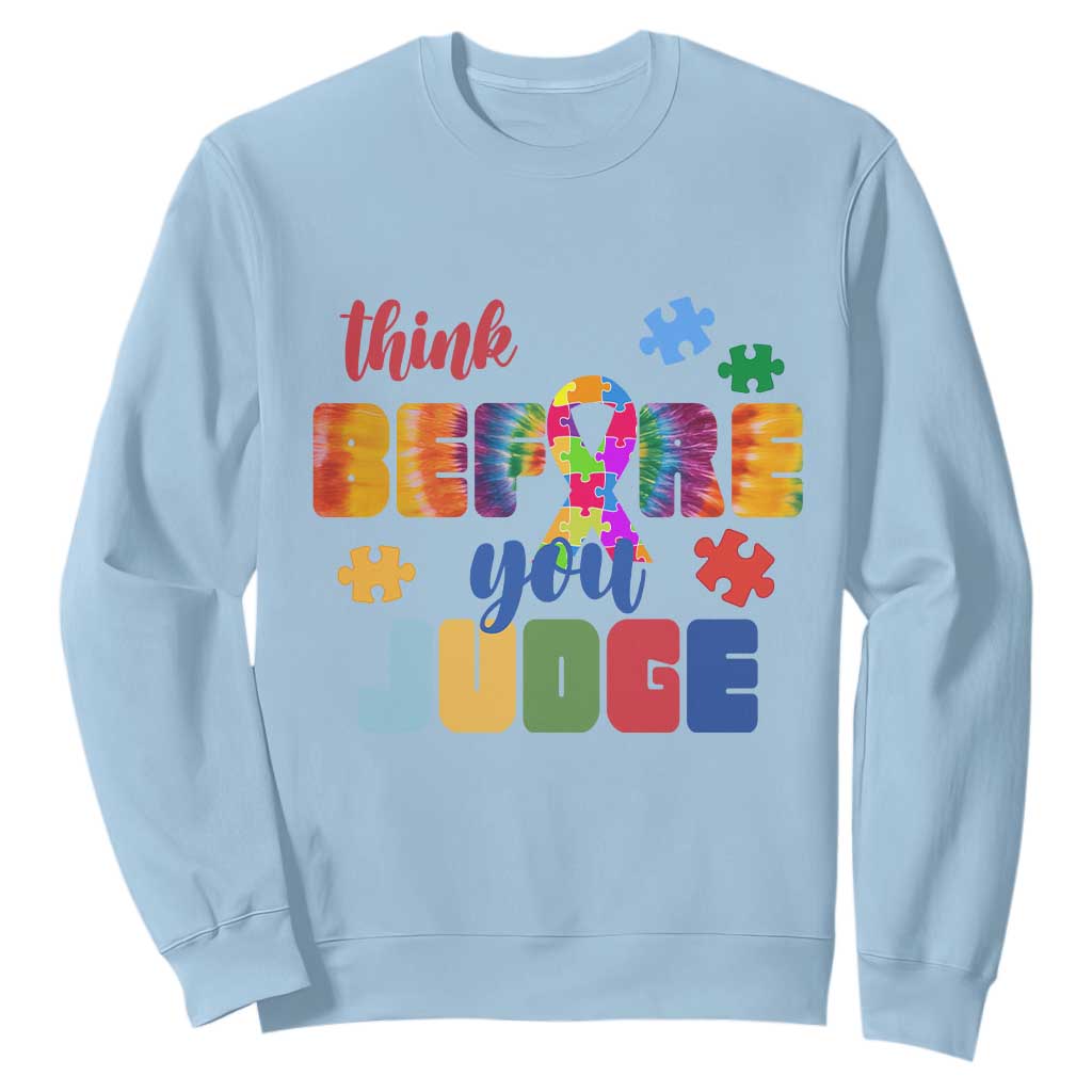 Autism Acceptance Sweatshirt Think Before You Judge Autistic Support