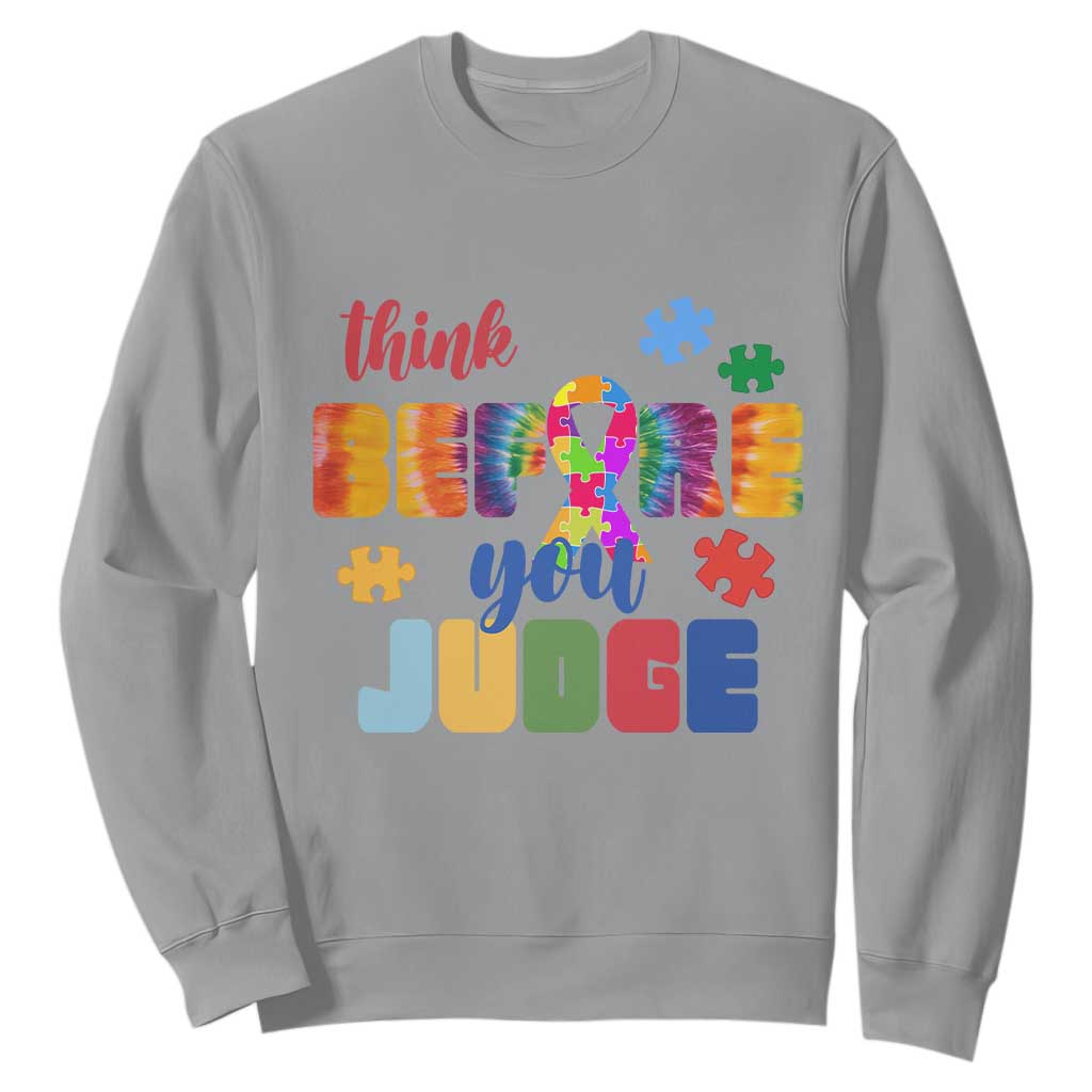 Autism Acceptance Sweatshirt Think Before You Judge Autistic Support