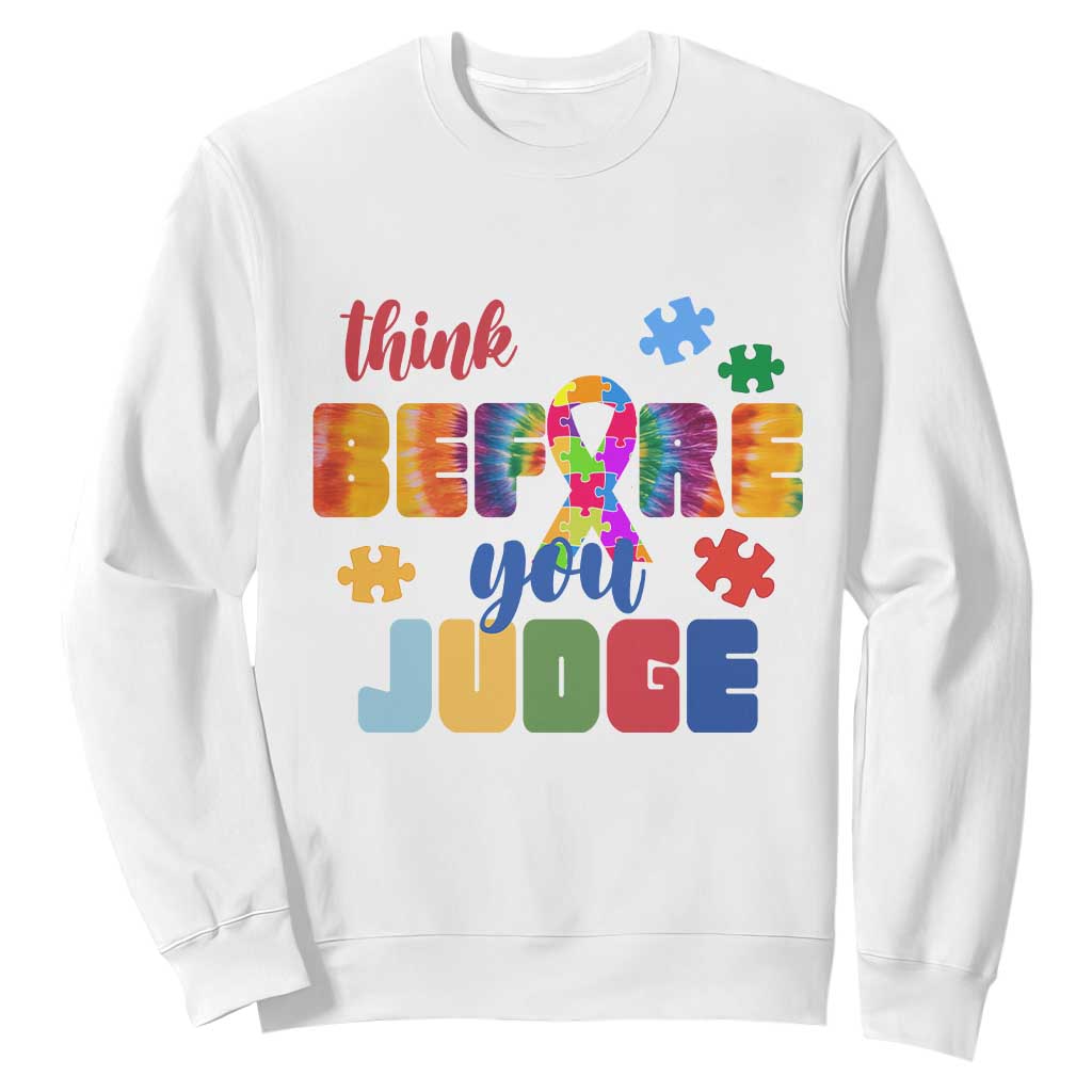 Autism Acceptance Sweatshirt Think Before You Judge Autistic Support