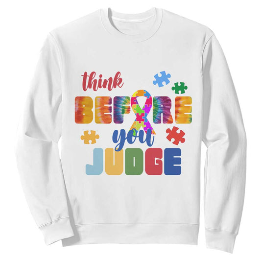 Autism Acceptance Sweatshirt Think Before You Judge Autistic Support