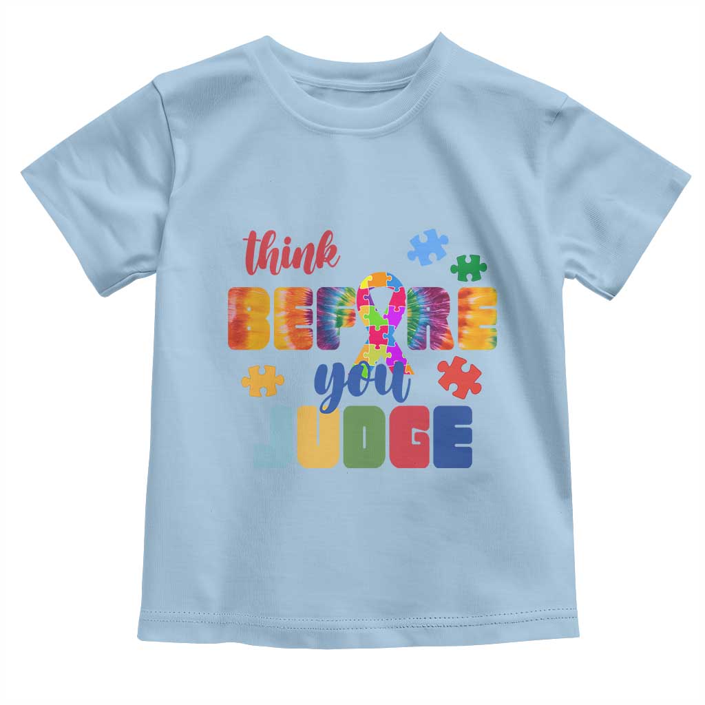 Autism Acceptance Toddler T Shirt Think Before You Judge Autistic Support