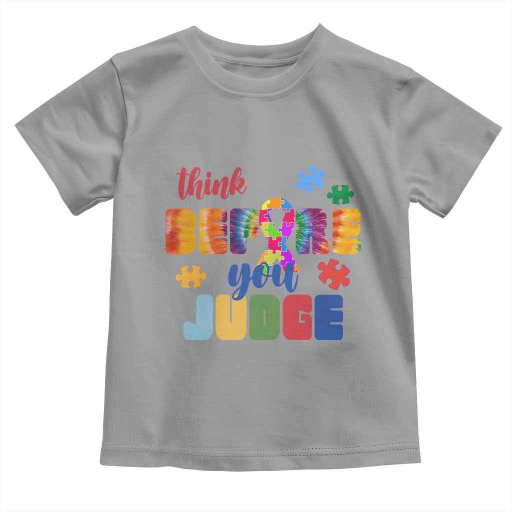 Autism Acceptance Toddler T Shirt Think Before You Judge Autistic Support