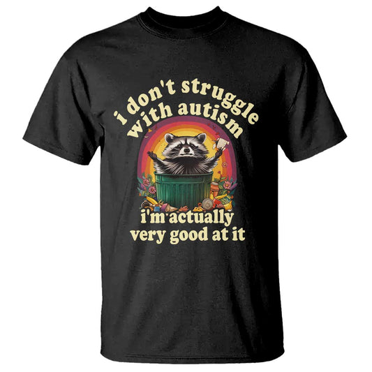 funny-autistic-raccoon-meme-t-shirt-i-dont-struggle-with-autism