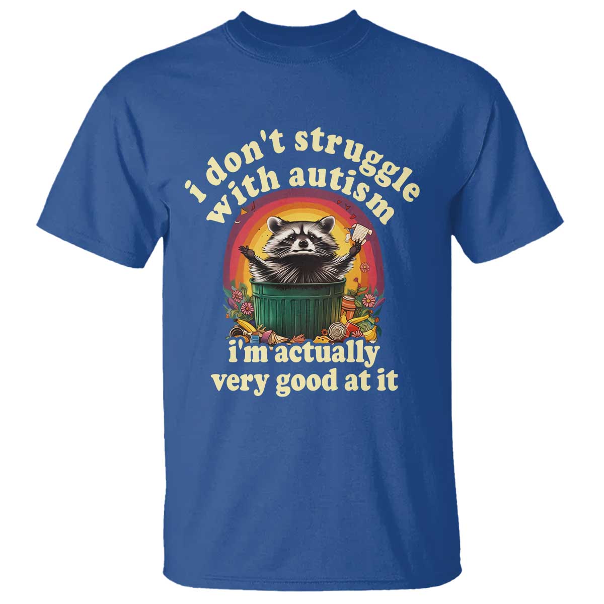 Funny Autistic Raccoon Meme T Shirt I Don't Struggle With Autism