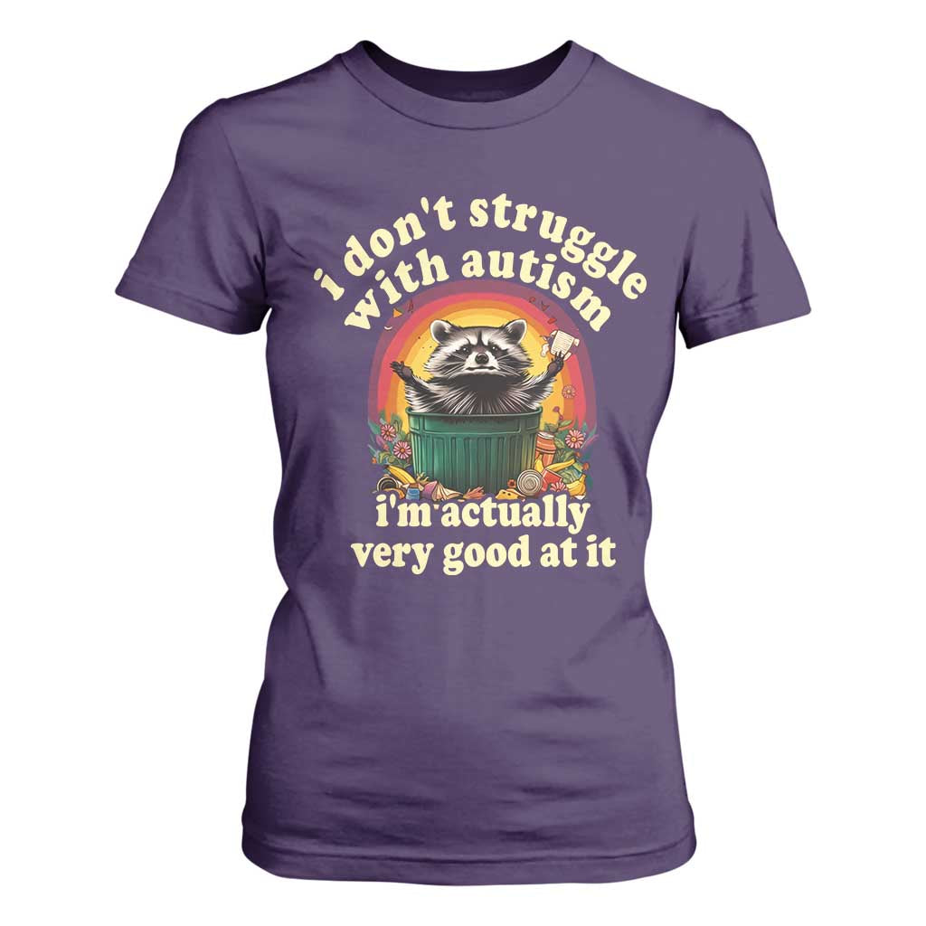 Funny Autistic Raccoon Meme T Shirt For Women I Don't Struggle With Autism