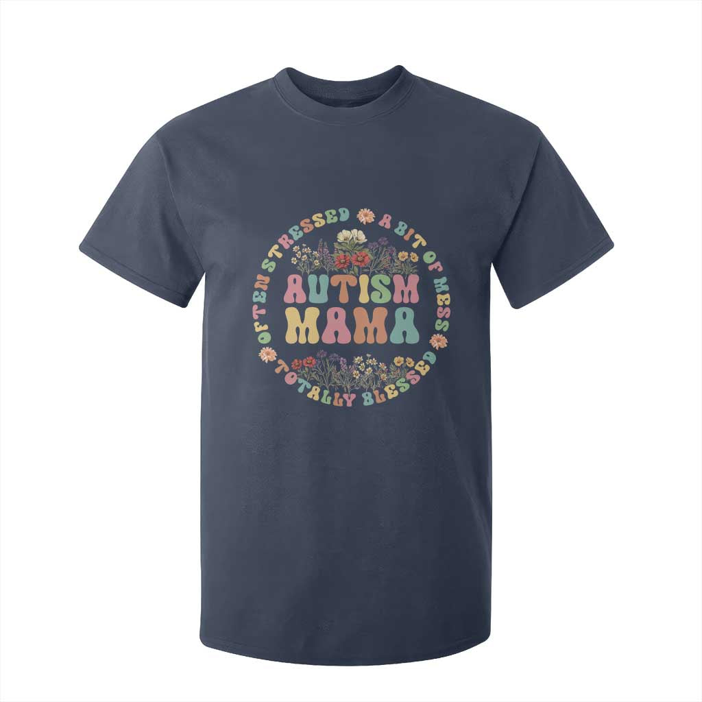 Autism Mama T Shirt For Kid Totally Blessed Often Stressed A Bit Of A Mess