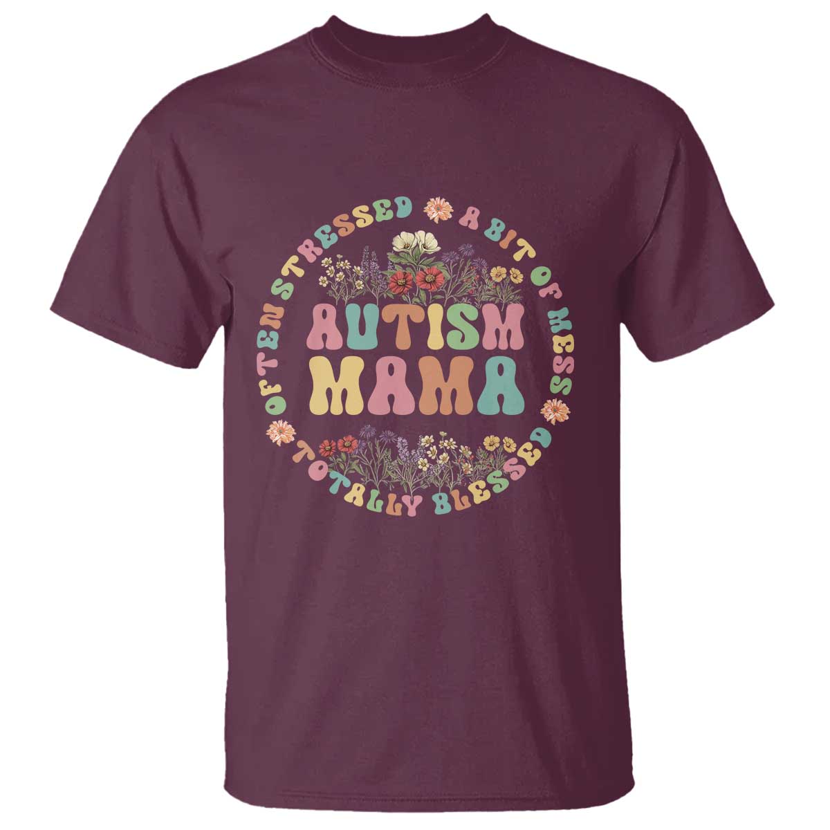 autism-mama-t-shirt-totally-blessed-often-stressed-a-bit-of-a-mess
