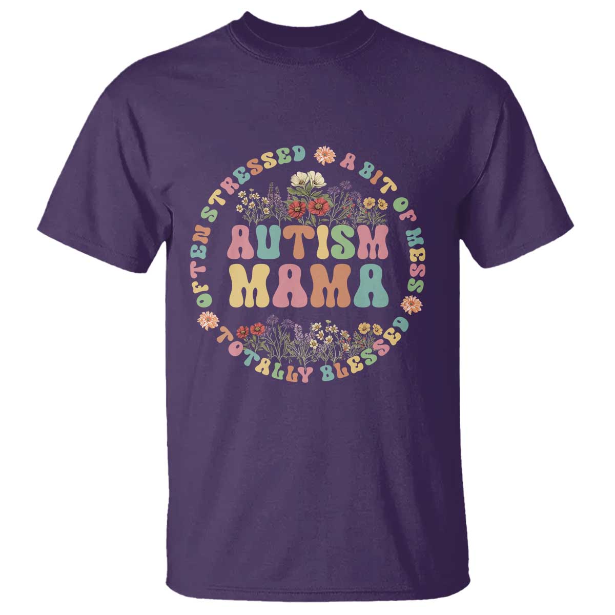 Autism Mama T Shirt Totally Blessed Often Stressed A Bit Of A Mess