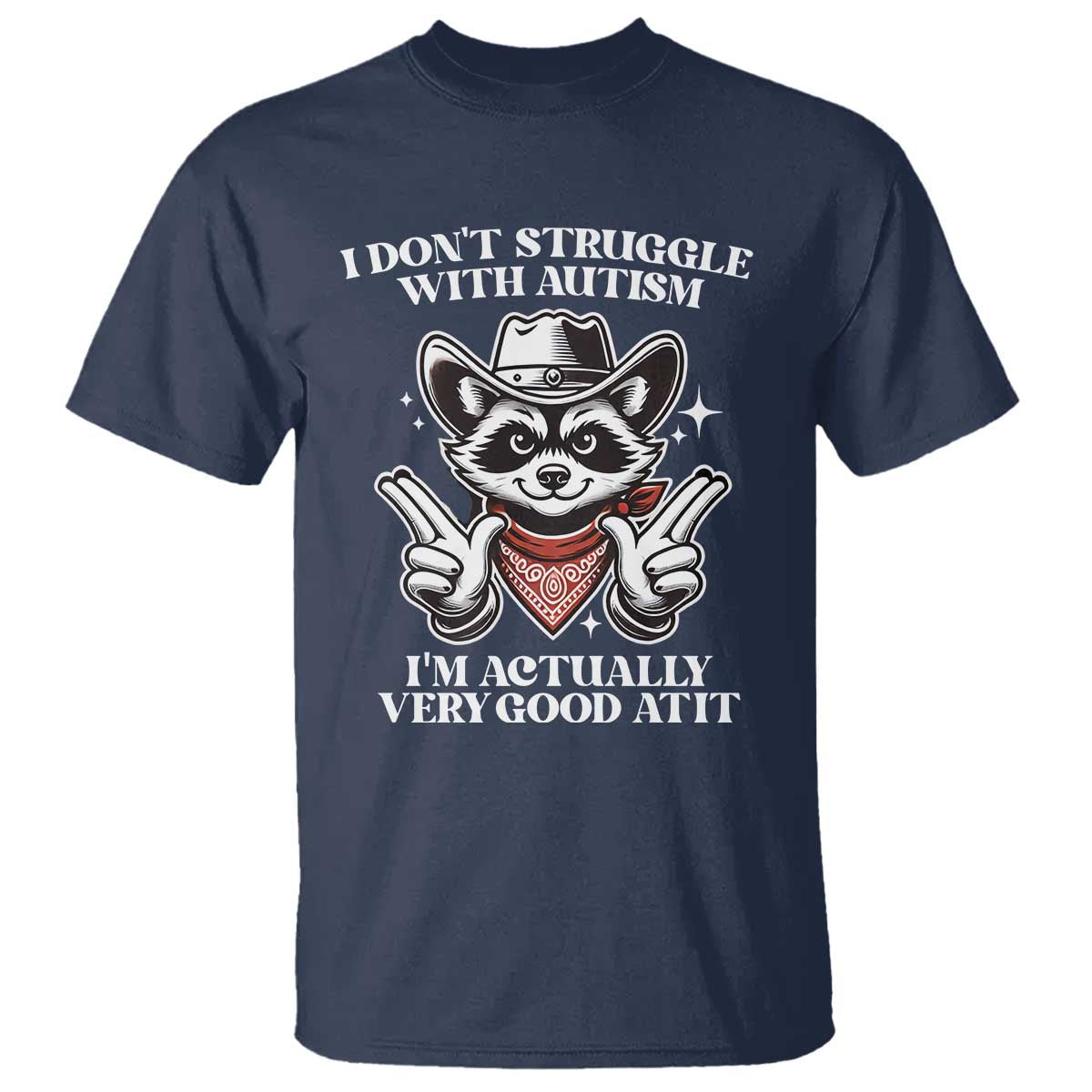 Funny Autistic Raccoon T Shirt I Don't Struggle With Autism