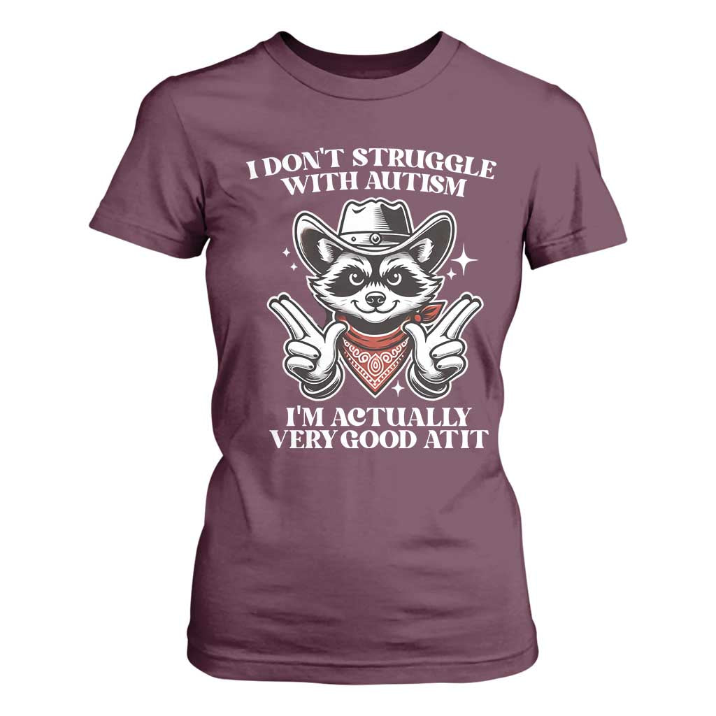 Funny Autistic Raccoon T Shirt For Women I Don't Struggle With Autism
