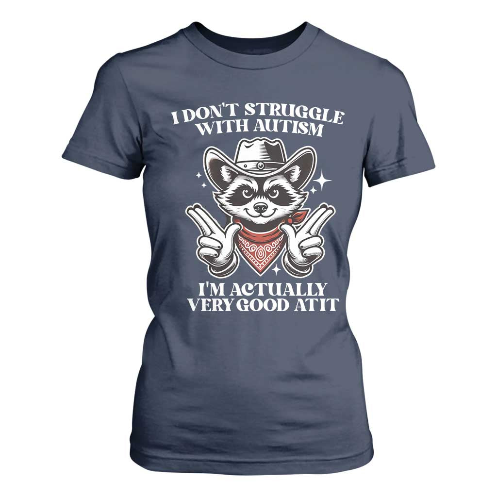 Funny Autistic Raccoon T Shirt For Women I Don't Struggle With Autism