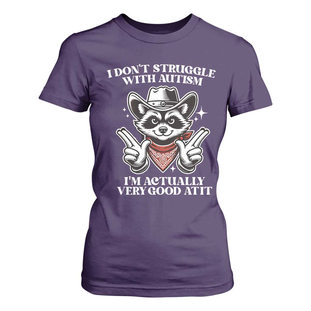 Funny Autistic Raccoon T Shirt For Women I Don't Struggle With Autism