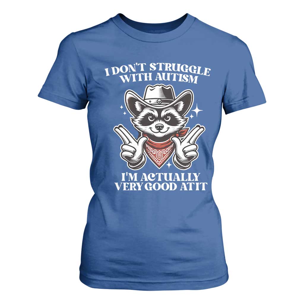 Funny Autistic Raccoon T Shirt For Women I Don't Struggle With Autism