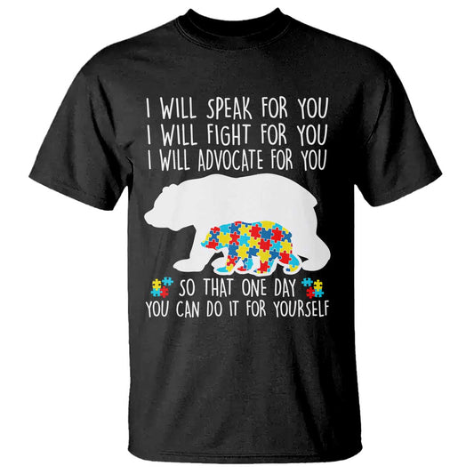 Autism Bear T Shirt I Will Speak Fight Advocate For You