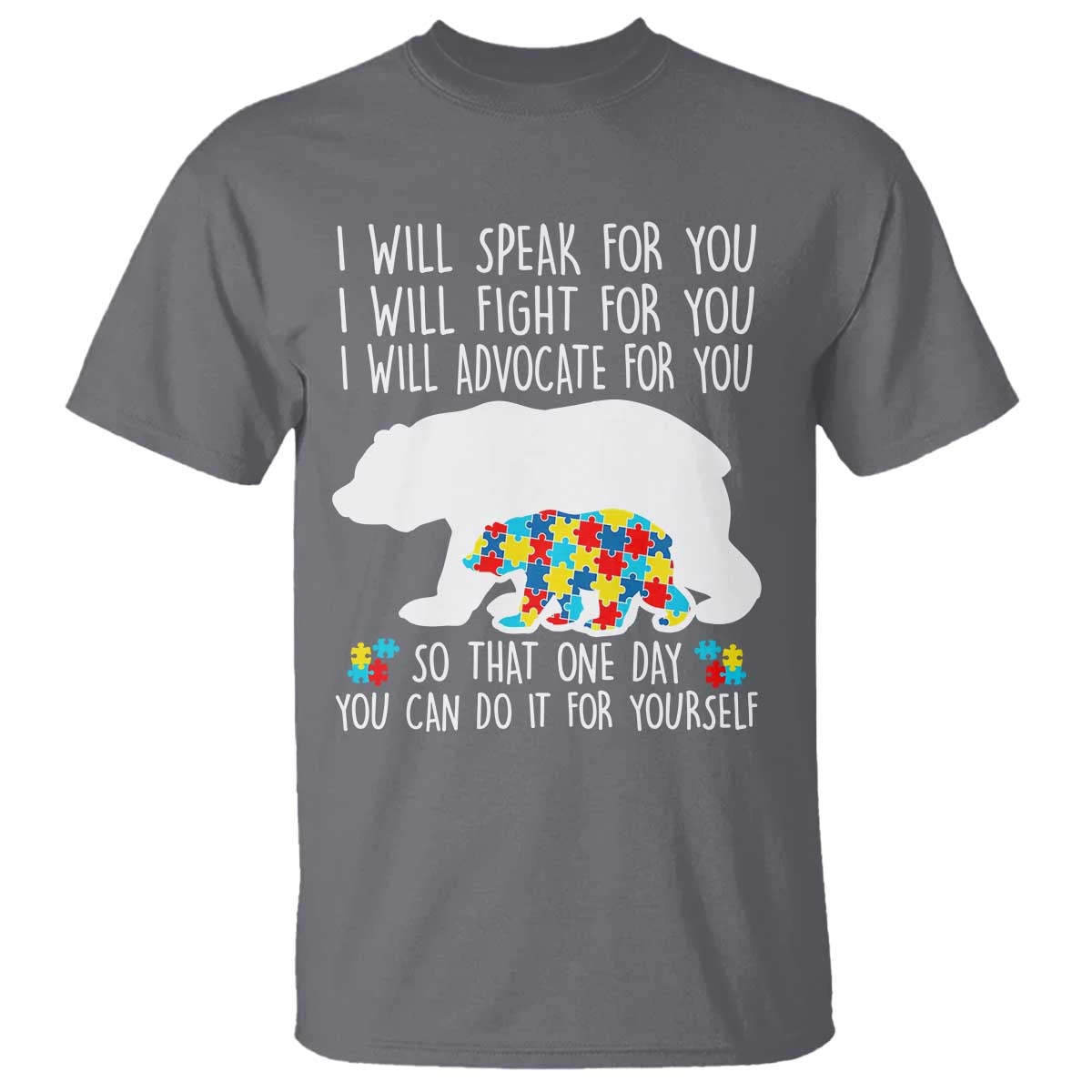 Autism Bear T Shirt I Will Speak Fight Advocate For You