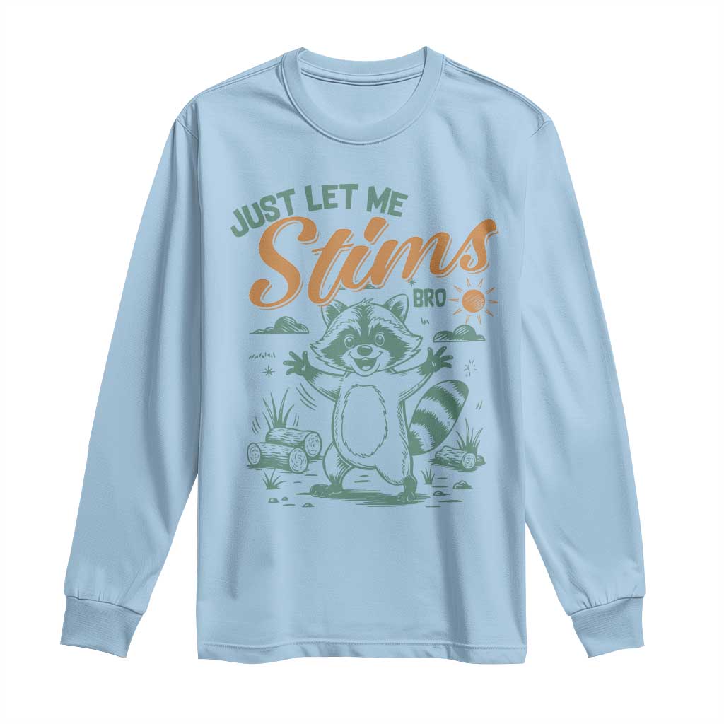 Funny Raccoon Autism Support Long Sleeve Shirt Just Let Me Stim Bro