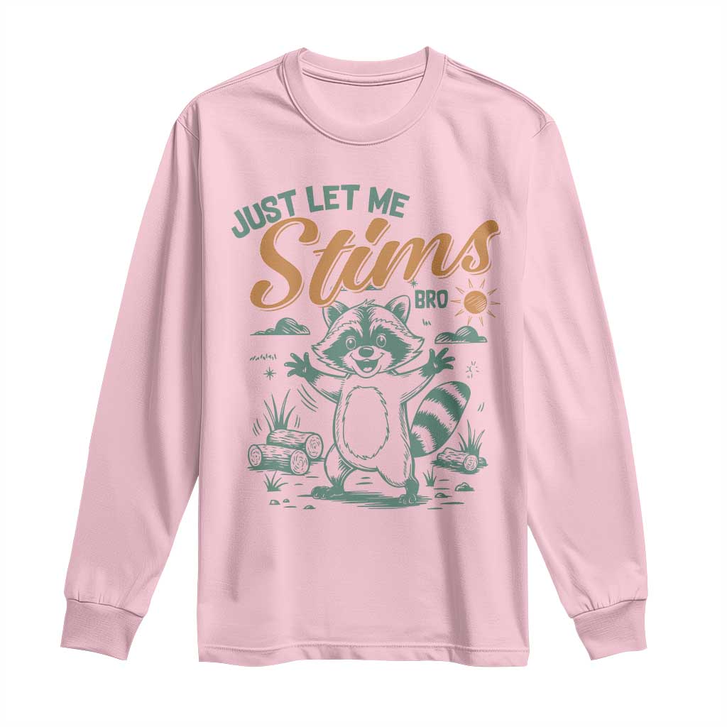 Funny Raccoon Autism Support Long Sleeve Shirt Just Let Me Stim Bro