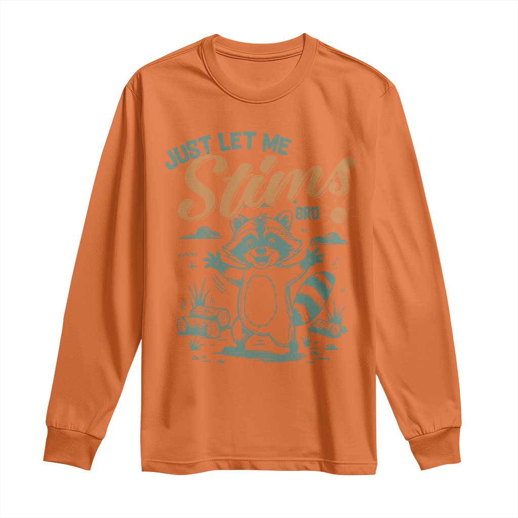 Funny Raccoon Autism Support Long Sleeve Shirt Just Let Me Stim Bro