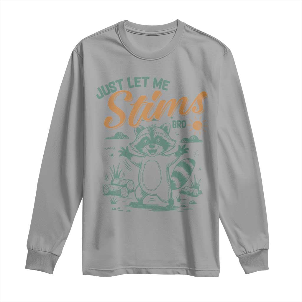 Funny Raccoon Autism Support Long Sleeve Shirt Just Let Me Stim Bro