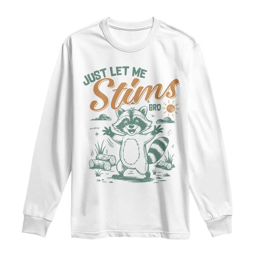 Funny Raccoon Autism Support Long Sleeve Shirt Just Let Me Stim Bro