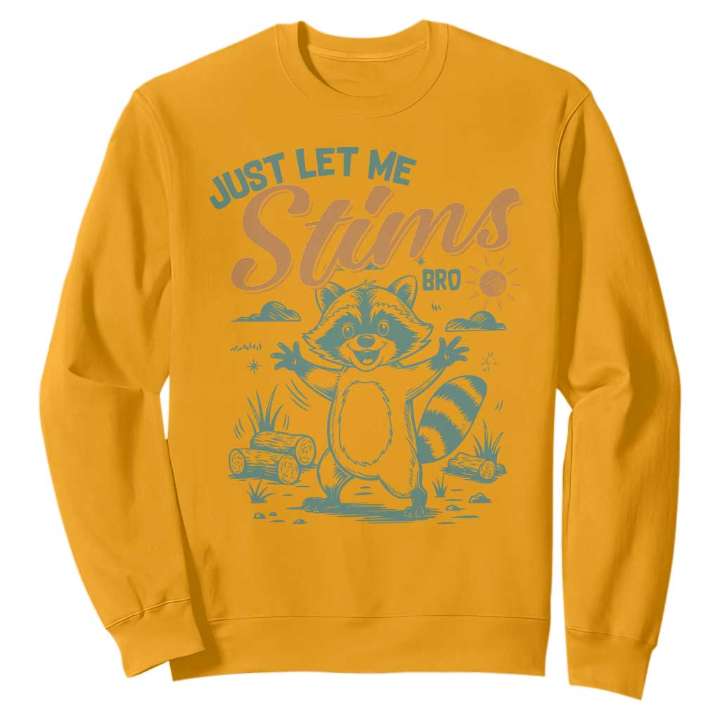 Funny Raccoon Autism Support Sweatshirt Just Let Me Stim Bro
