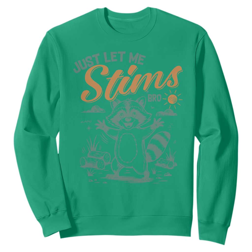 Funny Raccoon Autism Support Sweatshirt Just Let Me Stim Bro