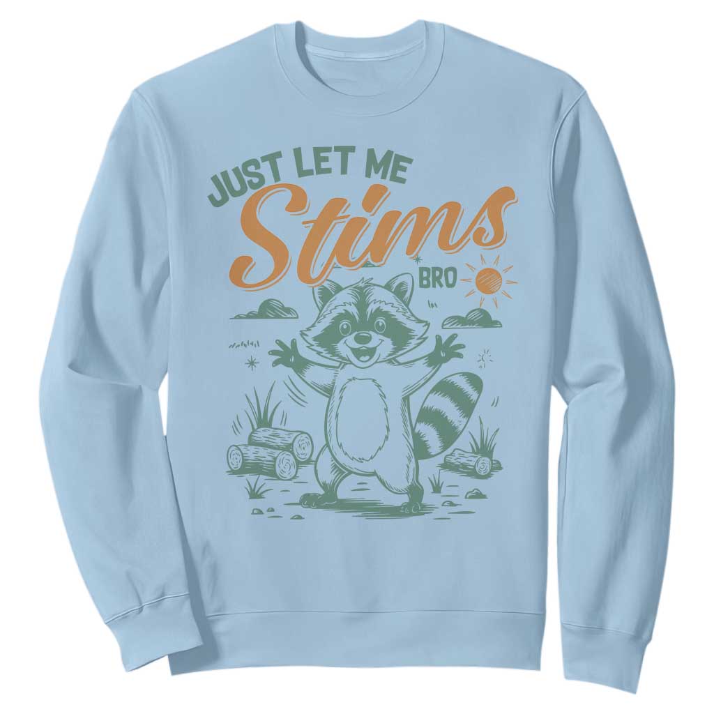 Funny Raccoon Autism Support Sweatshirt Just Let Me Stim Bro