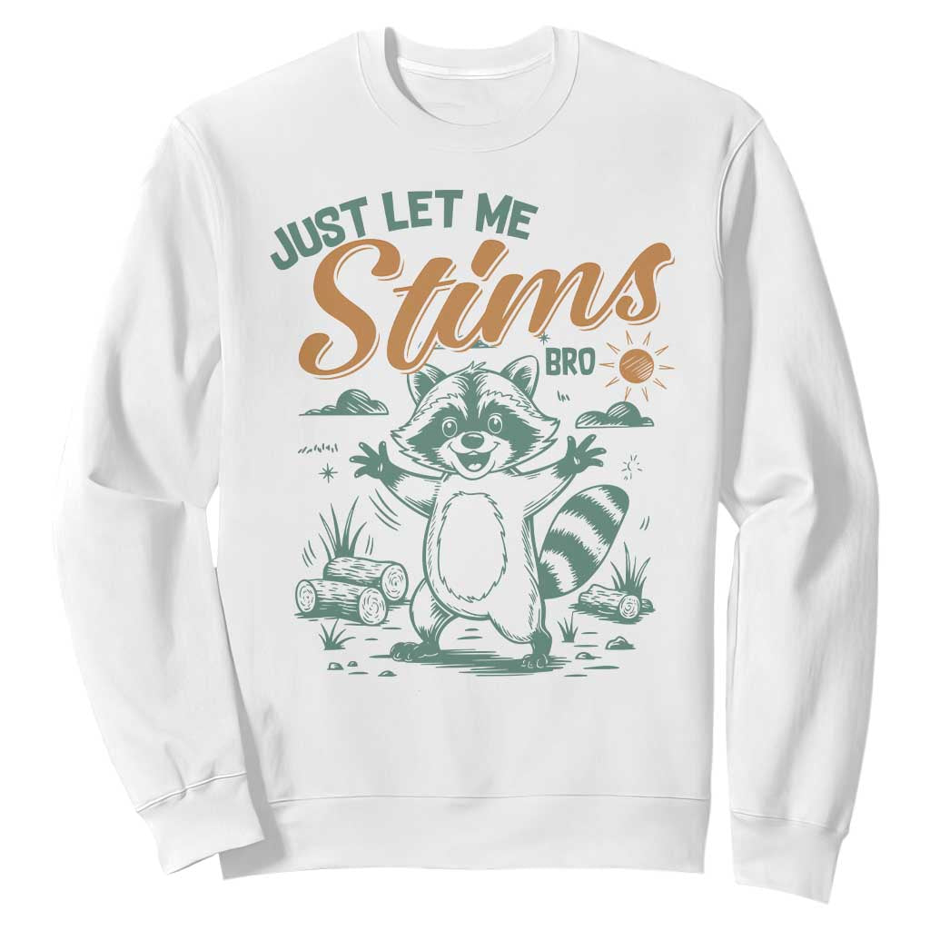 Funny Raccoon Autism Support Sweatshirt Just Let Me Stim Bro