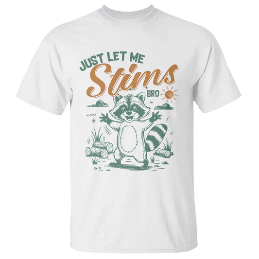 Funny Raccoon Autism Support T Shirt Just Let Me Stim Bro