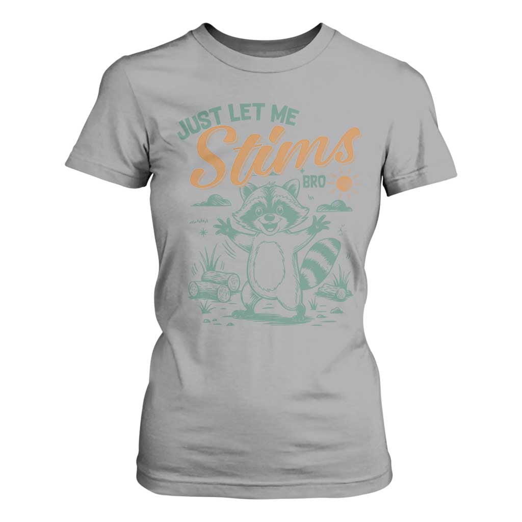 Funny Raccoon Autism Support T Shirt For Women Just Let Me Stim Bro