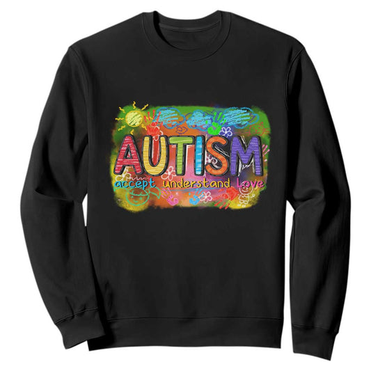 Autism Acceptance Sweatshirt Accept Understand Love Autistic Support