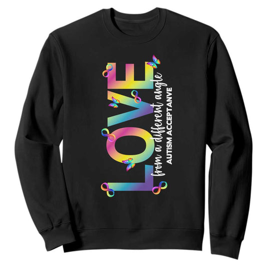 Autism Acceptance Sweatshirt Love From a Different Angle Rainbow Infinity