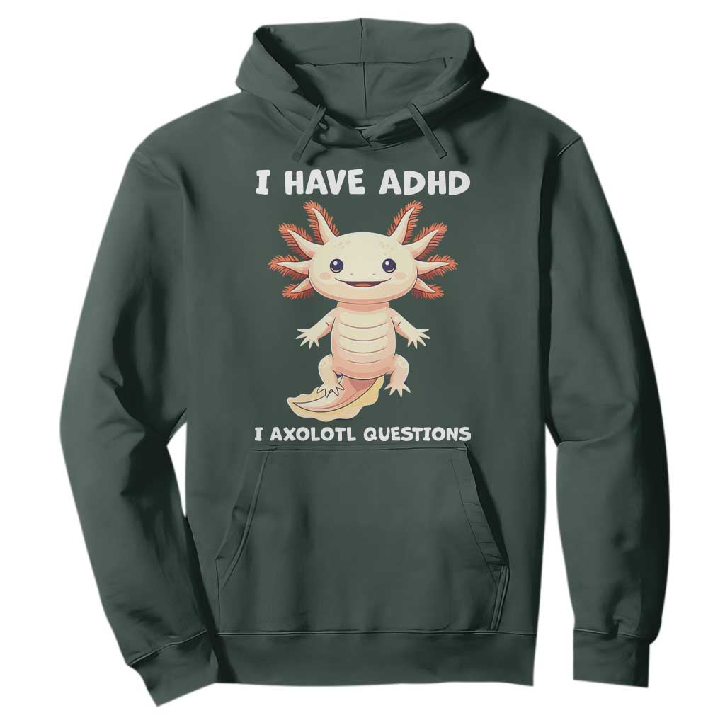 Funny ADHD Support Axolotl Hoodie I Have ADHD I Ask A Lot Questions Neurodiversity