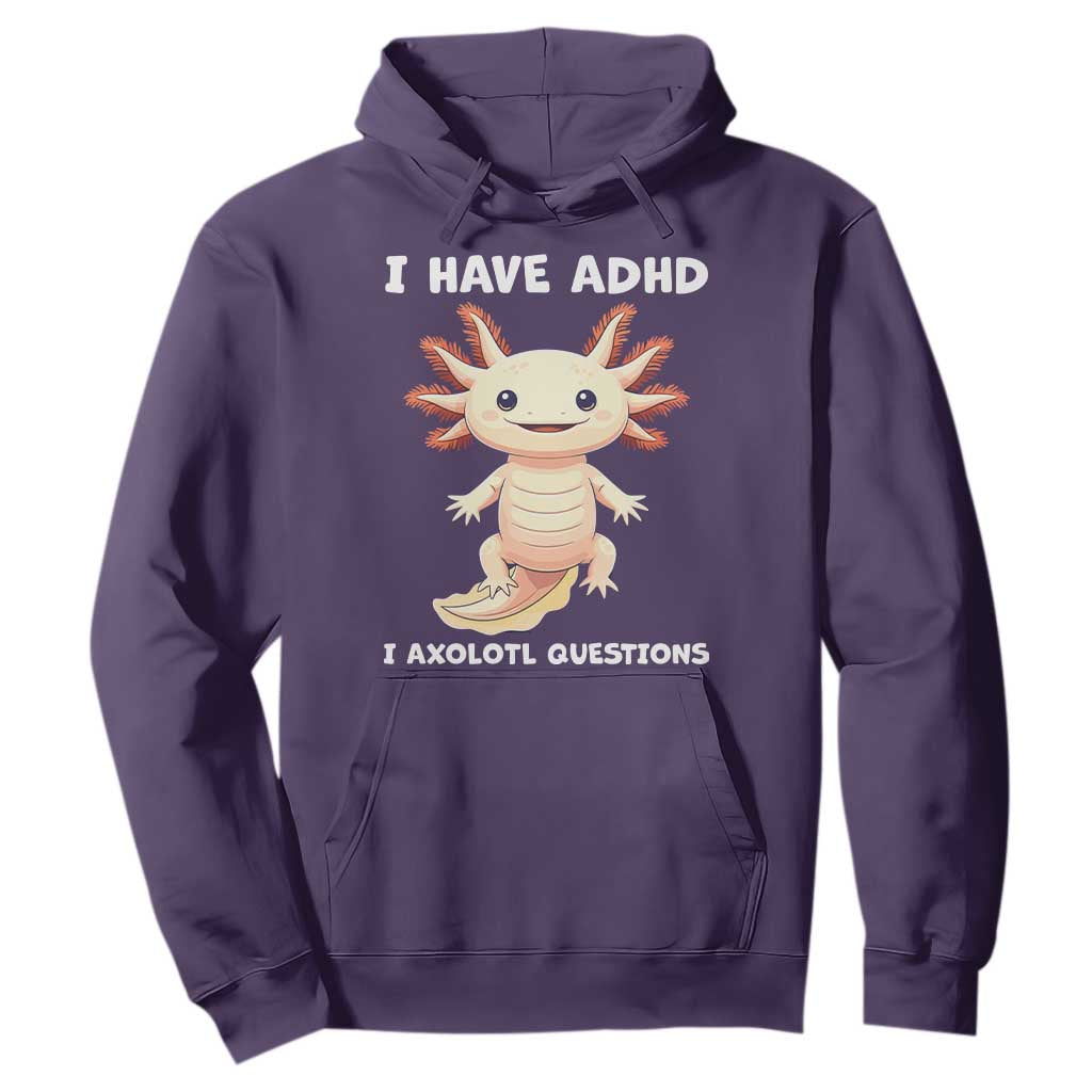 Funny ADHD Support Axolotl Hoodie I Have ADHD I Ask A Lot Questions Neurodiversity