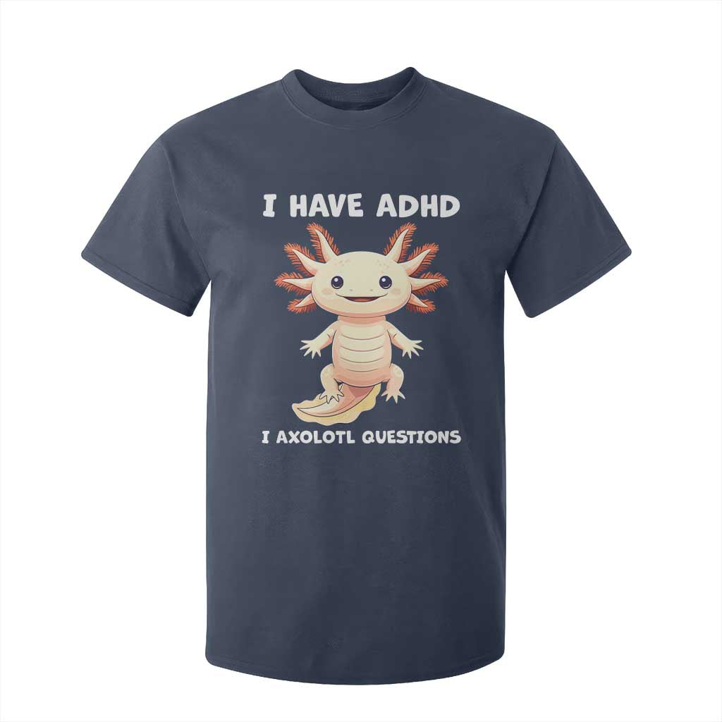 Funny ADHD Support Axolotl T Shirt For Kid I Have ADHD I Ask A Lot Questions Neurodiversity