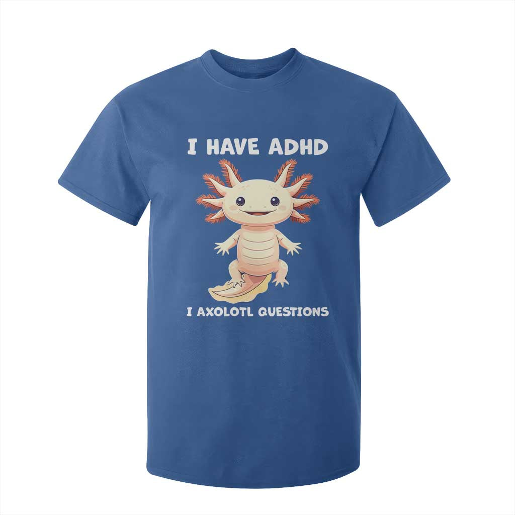 Funny ADHD Support Axolotl T Shirt For Kid I Have ADHD I Ask A Lot Questions Neurodiversity