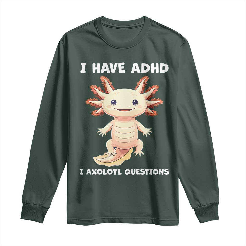 Funny ADHD Support Axolotl Long Sleeve Shirt I Have ADHD I Ask A Lot Questions Neurodiversity