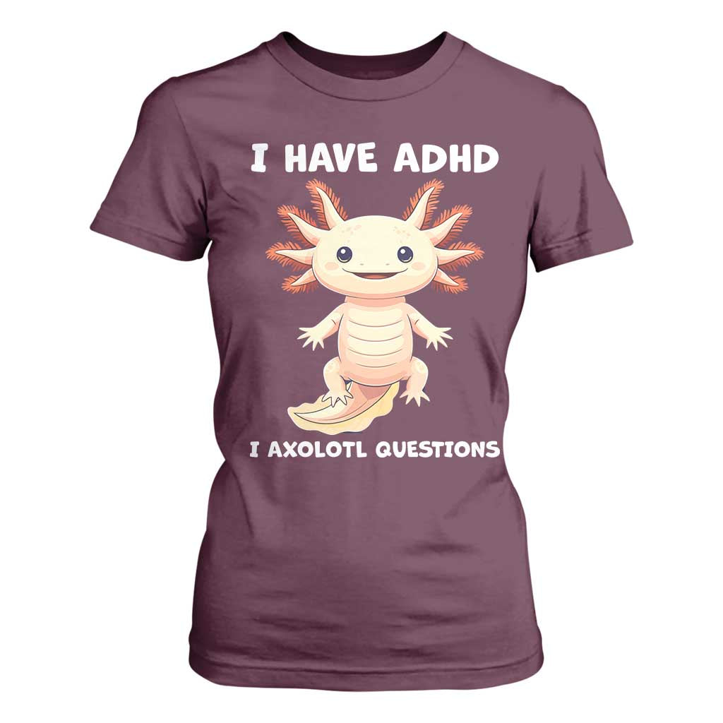Funny ADHD Support Axolotl T Shirt For Women I Have ADHD I Ask A Lot Questions Neurodiversity