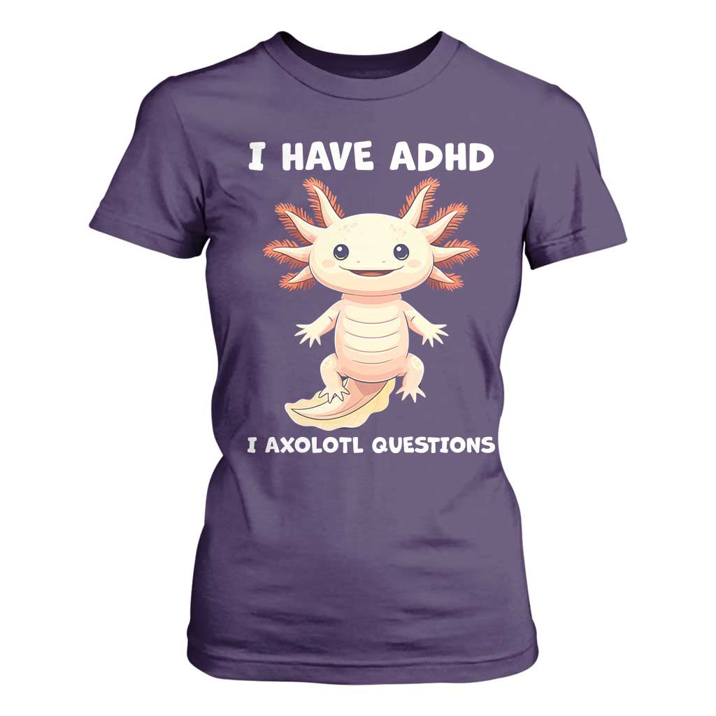 Funny ADHD Support Axolotl T Shirt For Women I Have ADHD I Ask A Lot Questions Neurodiversity