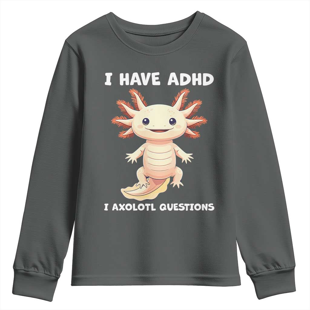 Funny ADHD Support Axolotl Youth Sweatshirt I Have ADHD I Ask A Lot Questions Neurodiversity