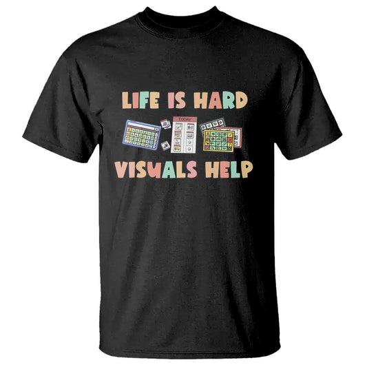 special-education-t-shirt-life-is-hard-visuals-help-sped-teacher